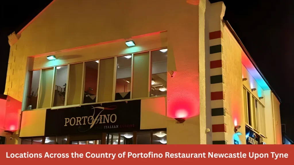 Locations Across the Country of Portofino Restaurant Newcastle Upon Tyne