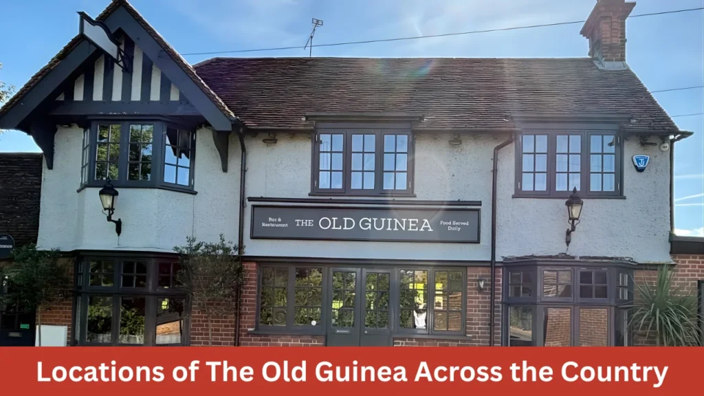 Locations of The Old Guinea Across the Country