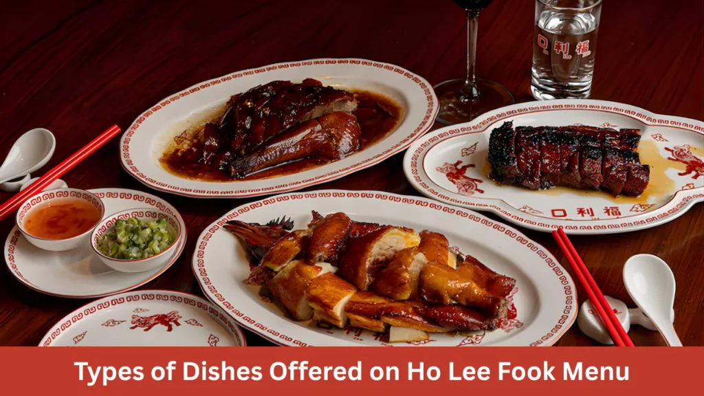 Types of Dishes Offered on Ho Lee Fook Menu