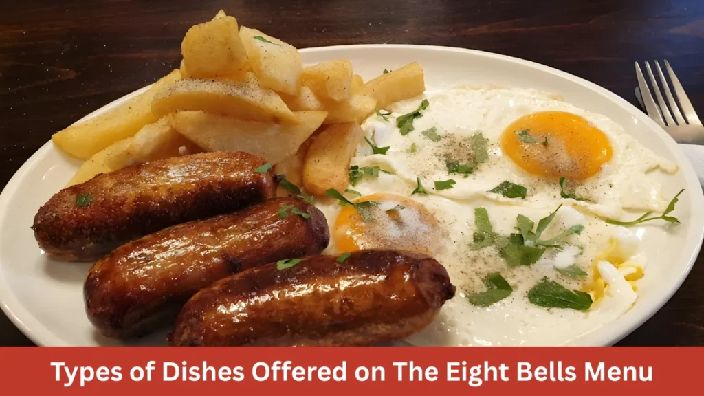 Types of Dishes Offered on The Eight Bells Menu