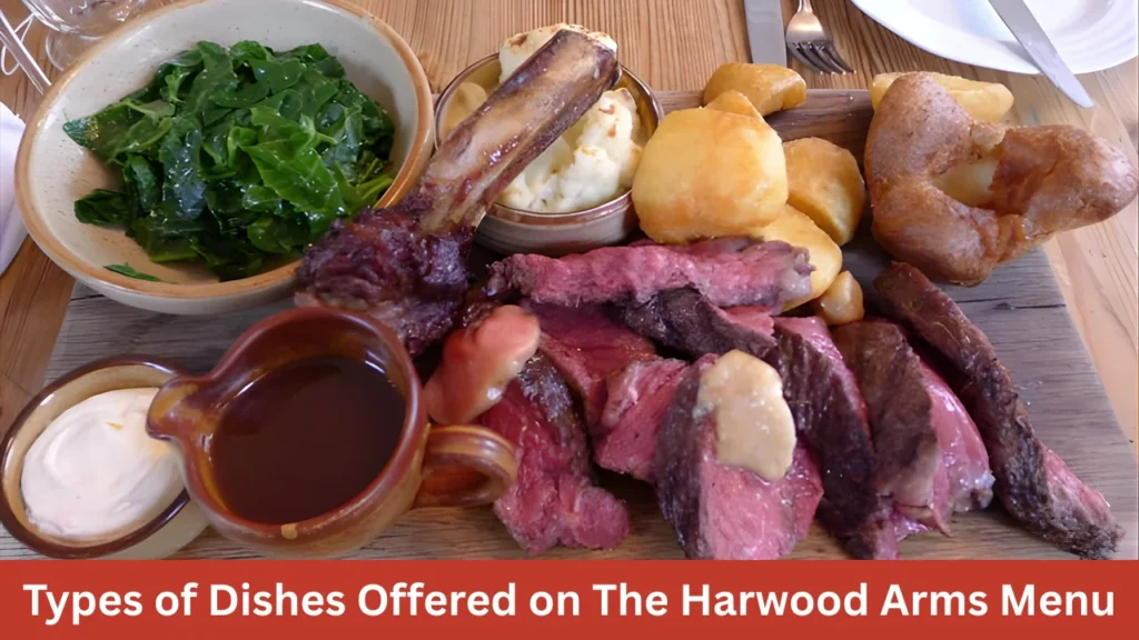 Types of Dishes Offered on The Harwood Arms Menu