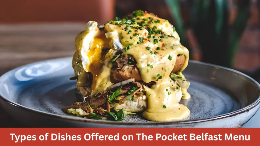 Types of Dishes Offered on The Pocket Belfast Menu