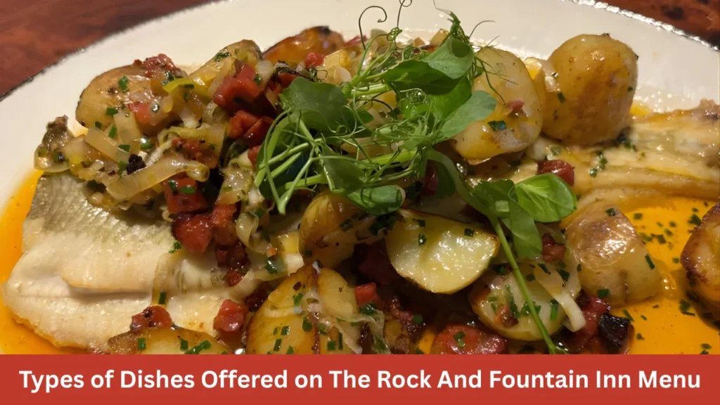 Types of Dishes Offered on The Rock And Fountain Inn Menu