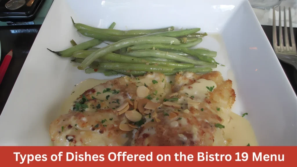 Types of Dishes Offered on the Bistro 19 Menu