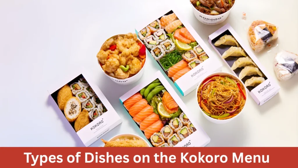 Types of Dishes on the Kokoro Menu