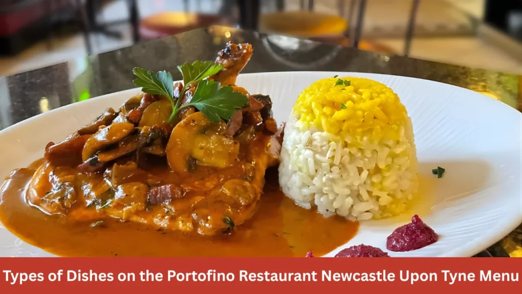 Types of Dishes on the Portofino Restaurant Newcastle Upon Tyne Menu