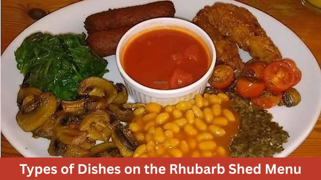 Types of Dishes on the Rhubarb Shed Menu