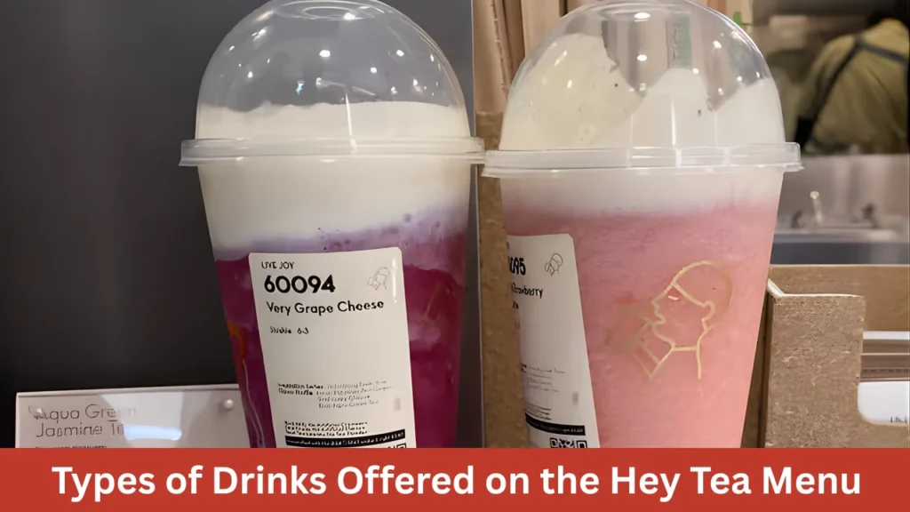Types of Drinks Offered on the Hey Tea Menu