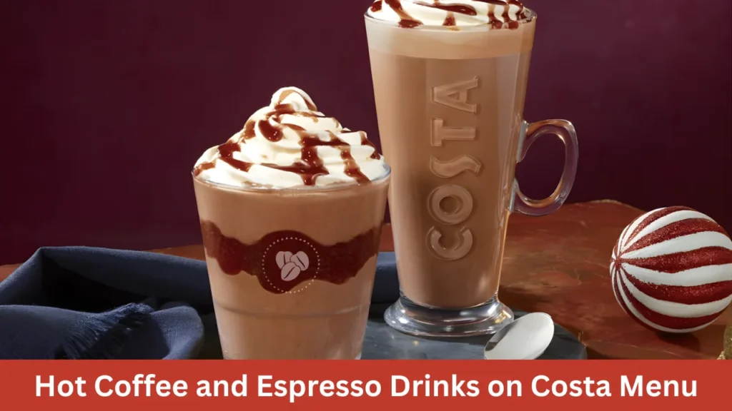 Hot Coffee and Espresso Drinks on Costa Menu