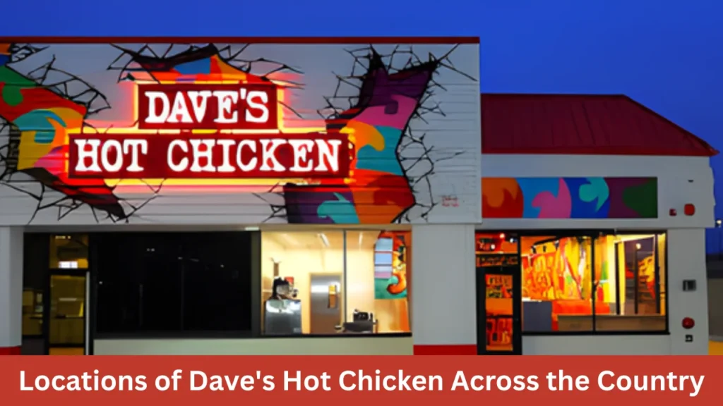 Locations of Dave's Hot Chicken Across the Country