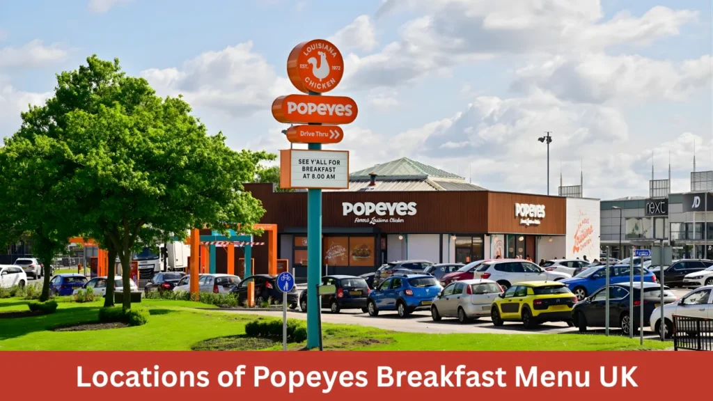 Locations of Popeyes Breakfast Menu UK