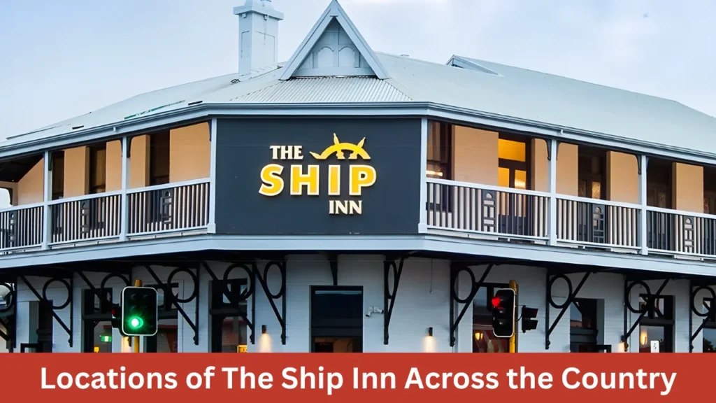 Locations of The Ship Inn Across the Country