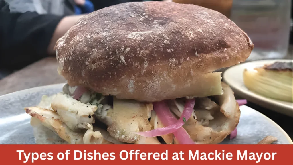 Types of Dishes Offered at Mackie Mayor