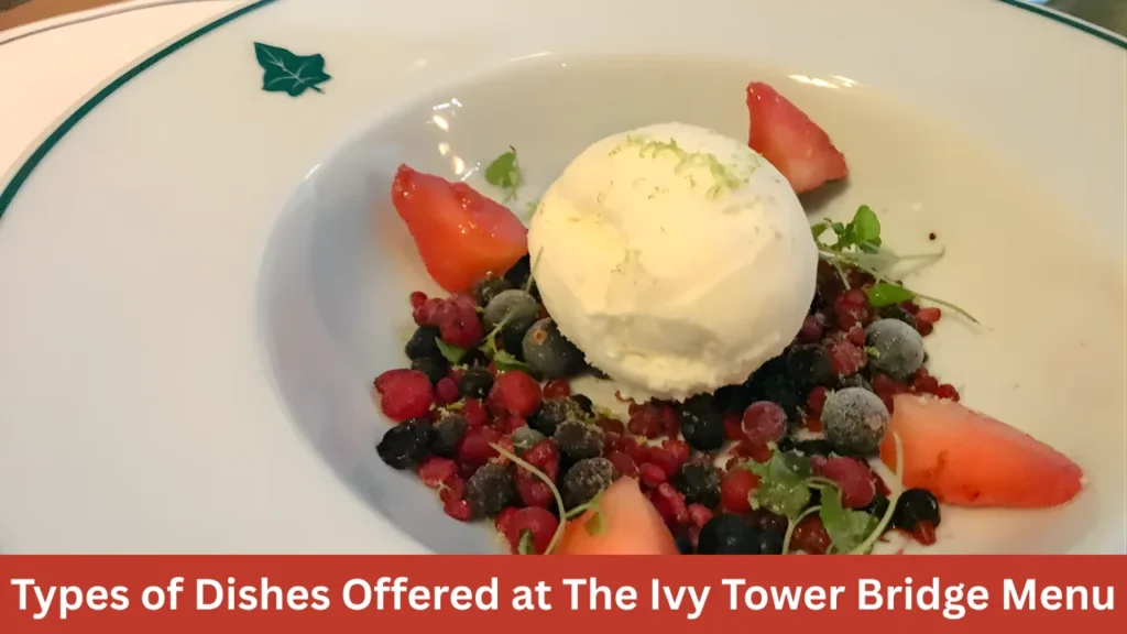 Types of Dishes Offered at The Ivy Tower Bridge Menu