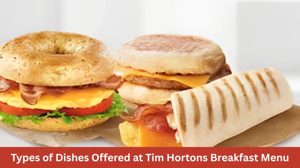 Types of Dishes Offered at Tim Hortons Breakfast Menu