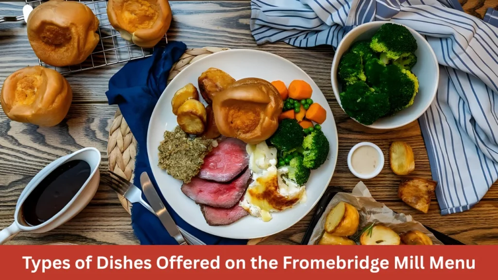 Types of Dishes Offered on the Fromebridge Mill Menu