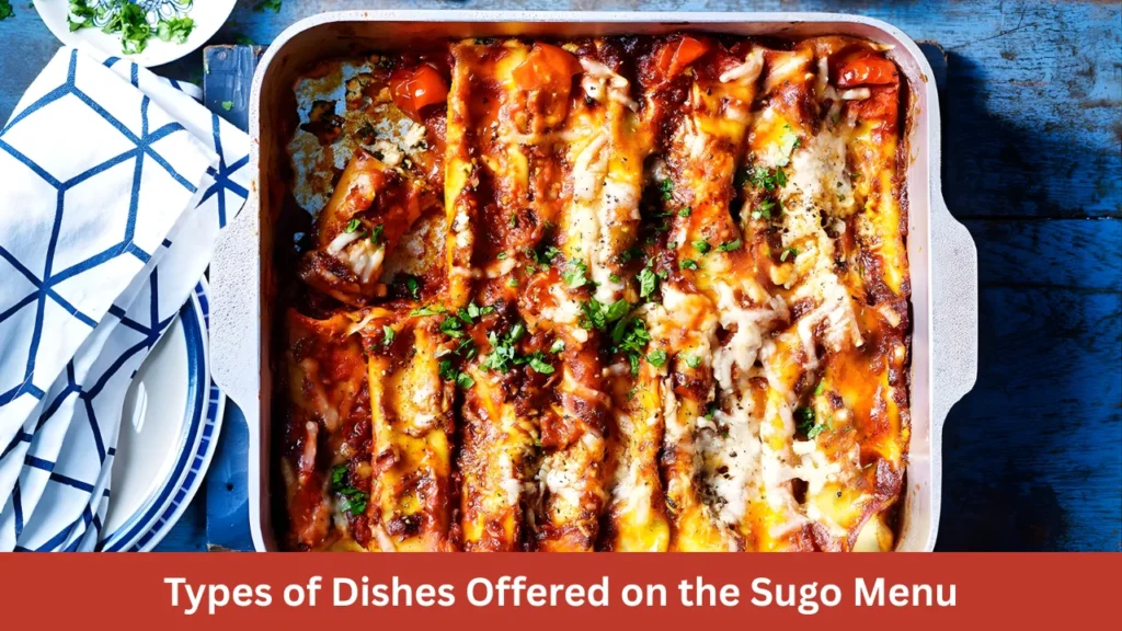 Types of Dishes Offered on the Sugo Menu
