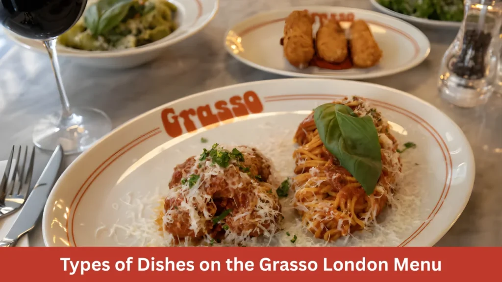 Types of Dishes on the Grasso London Menu