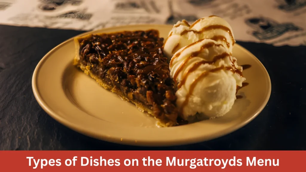 Types of Dishes on the Murgatroyds Menu