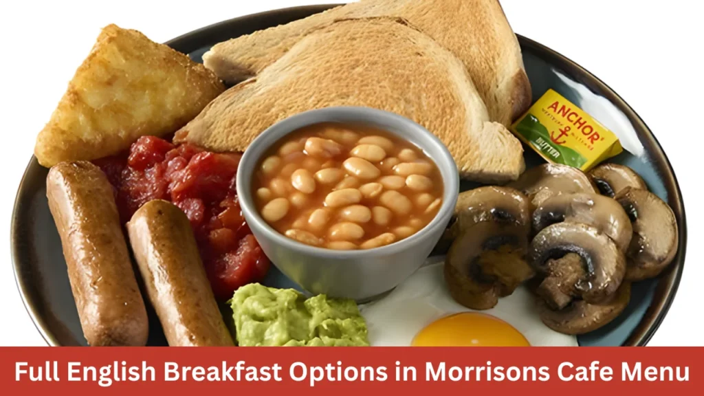 Full English Breakfast Options in Morrisons Cafe Menu