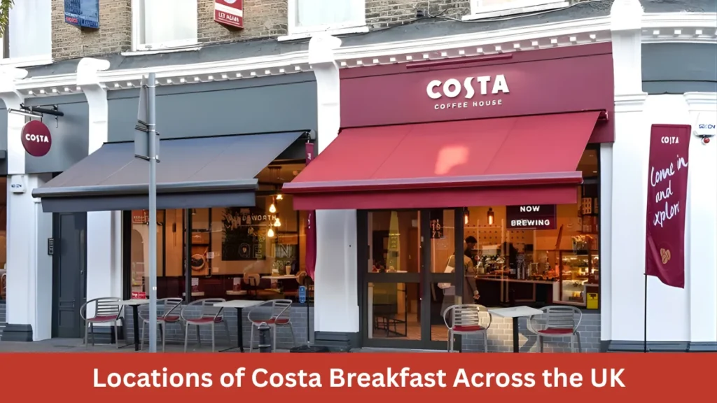 Locations of Costa Breakfast Across the UK