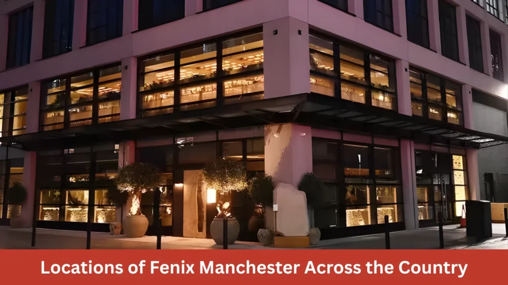 Locations of Fenix Manchester Across the Country