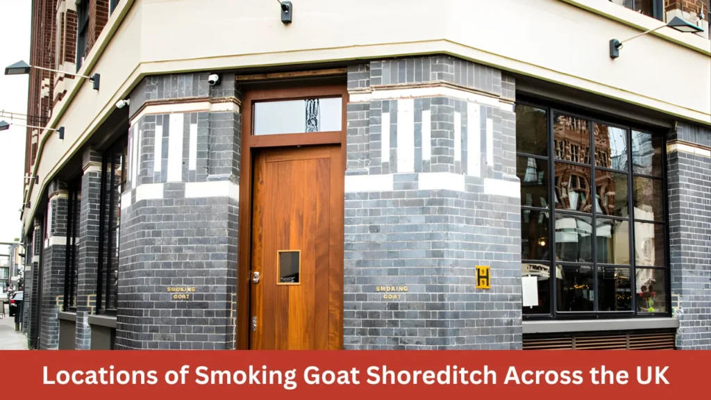 Locations of Smoking Goat Shoreditch Across the UK
