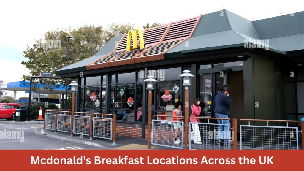 Mcdonald's Breakfast Locations Across the UK