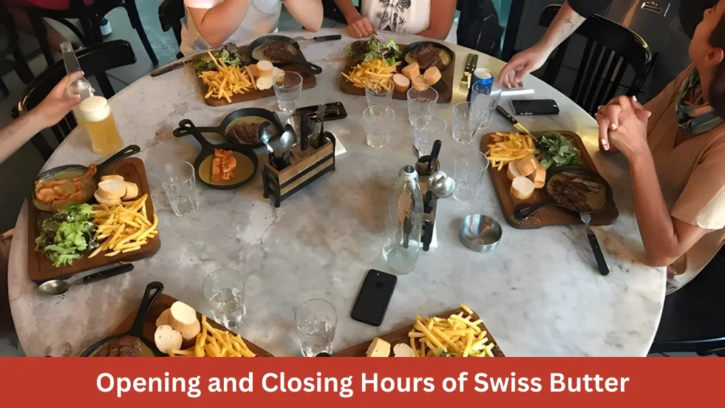 Opening and Closing Hours of Swiss Butter