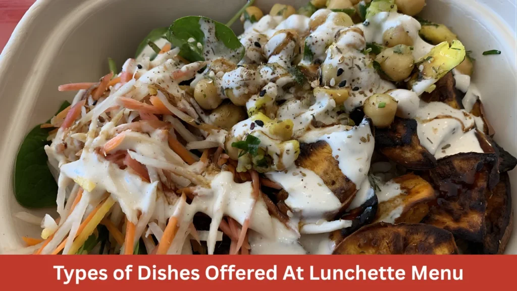 Types of Dishes Offered At Lunchette Menu