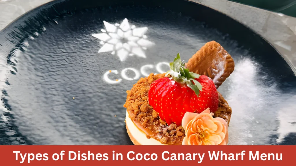 Types of Dishes in Coco Canary Wharf Menu