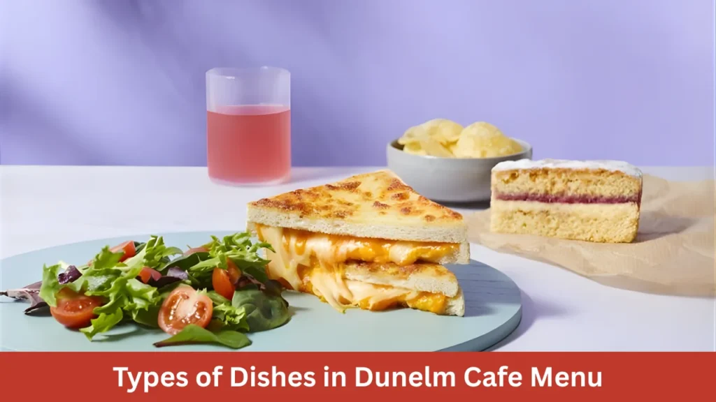 Types of Dishes in Dunelm Cafe Menu