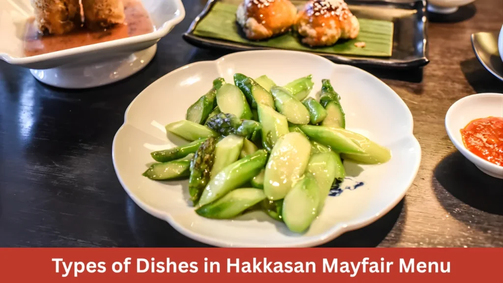 Types of Dishes in Hakkasan Mayfair Menu