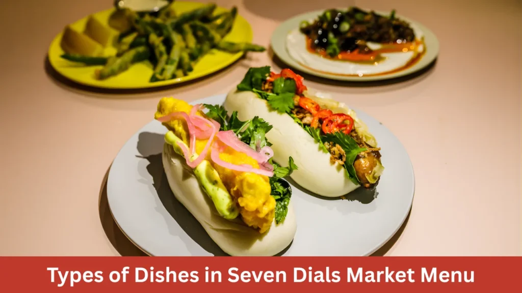Types of Dishes in Seven Dials Market Menu