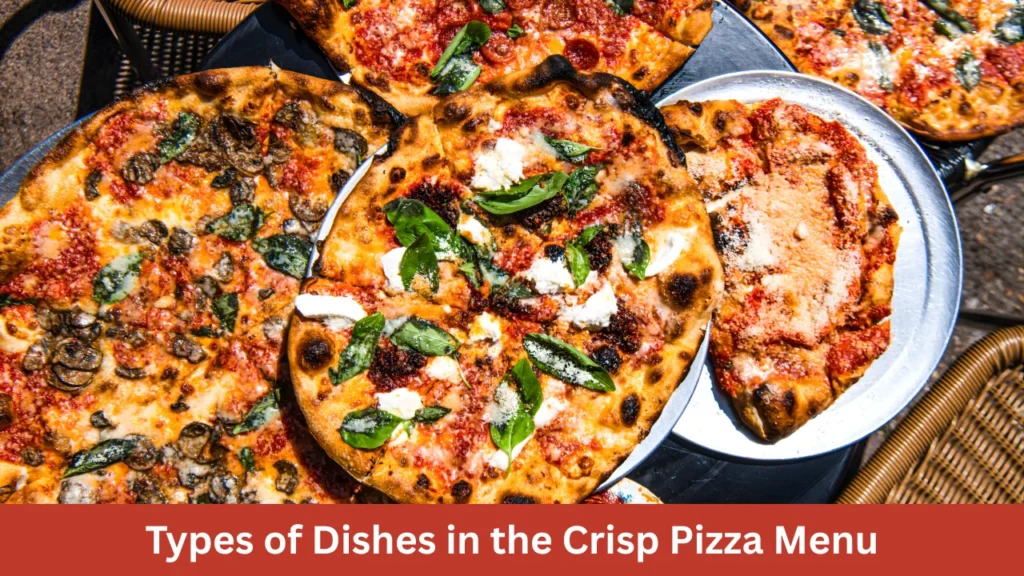 Types of Dishes in the Crisp Pizza Menu