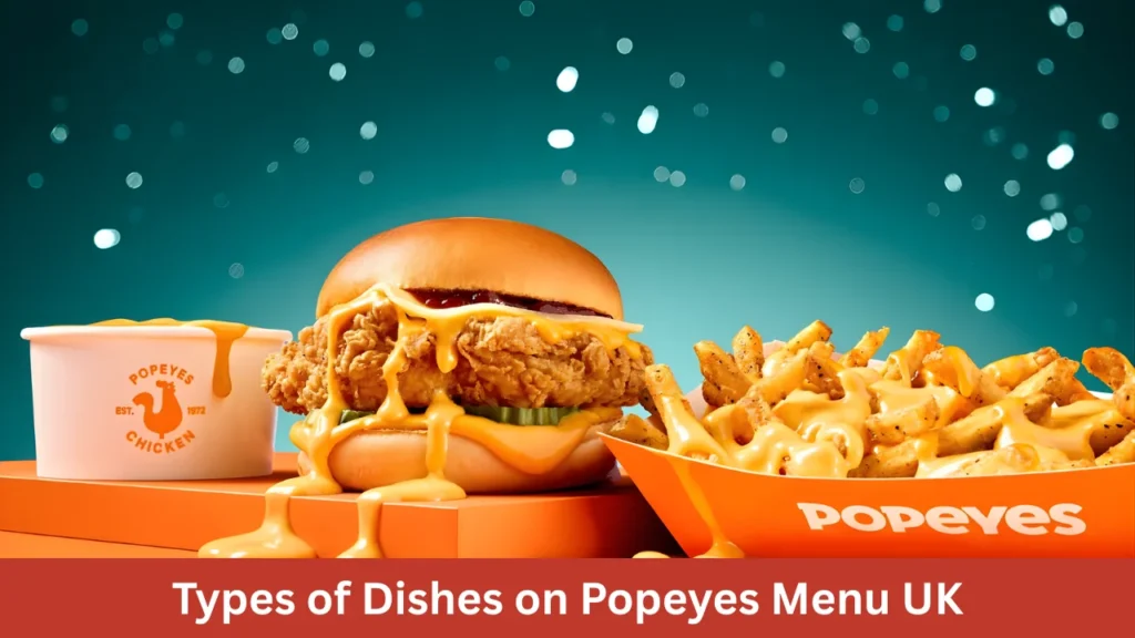 Types of Dishes on Popeyes Menu UK