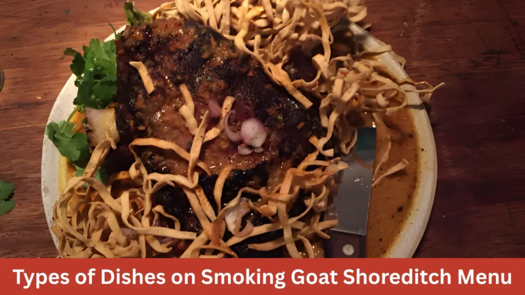 Types of Dishes on Smoking Goat Shoreditch Menu