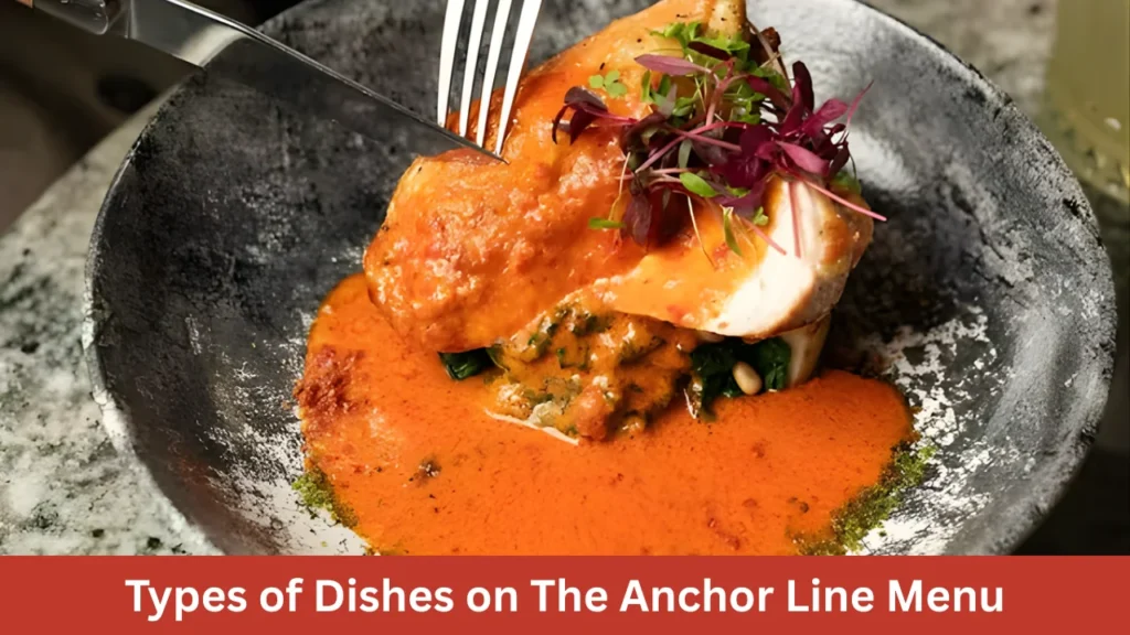 Types of Dishes on The Anchor Line Menu