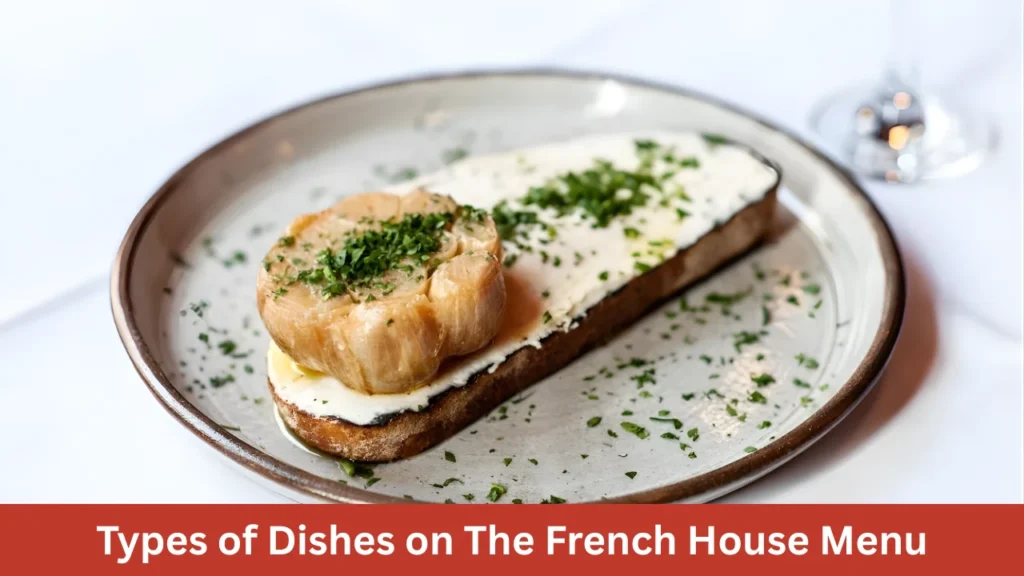 Types of Dishes on The French House Menu