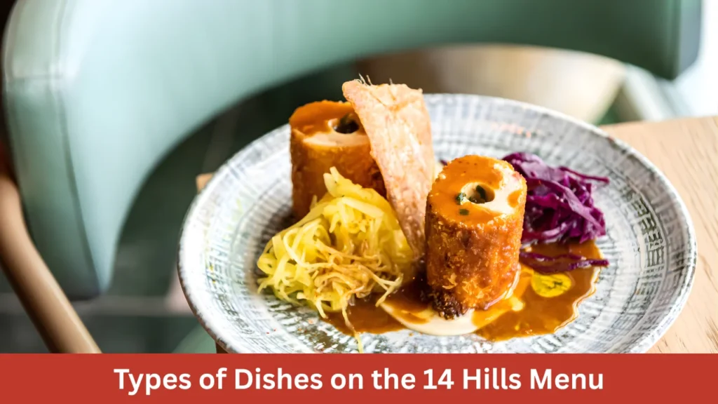 Types of Dishes on the 14 Hills Menu