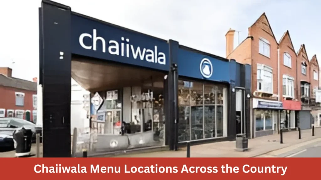 Chaiiwala Menu Locations Across the Country