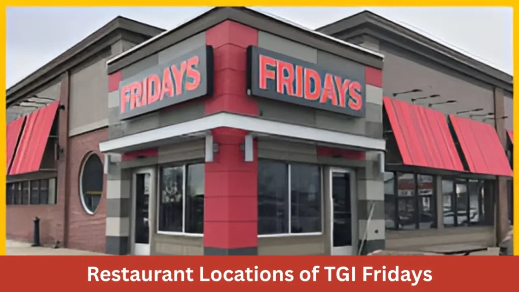 Restaurant Locations of TGI Fridays