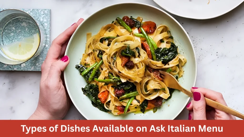 Types of Dishes Available on Ask Italian Menu