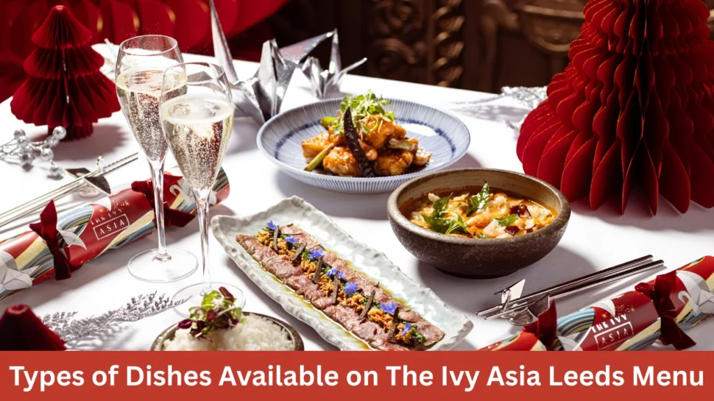 Types of Dishes Available on The Ivy Asia Leeds Menu