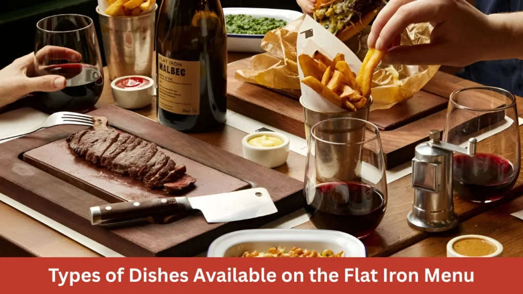 Types of Dishes Available on the Flat Iron Menu