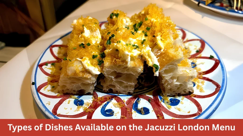 Types of Dishes Available on the Jacuzzi London Menu