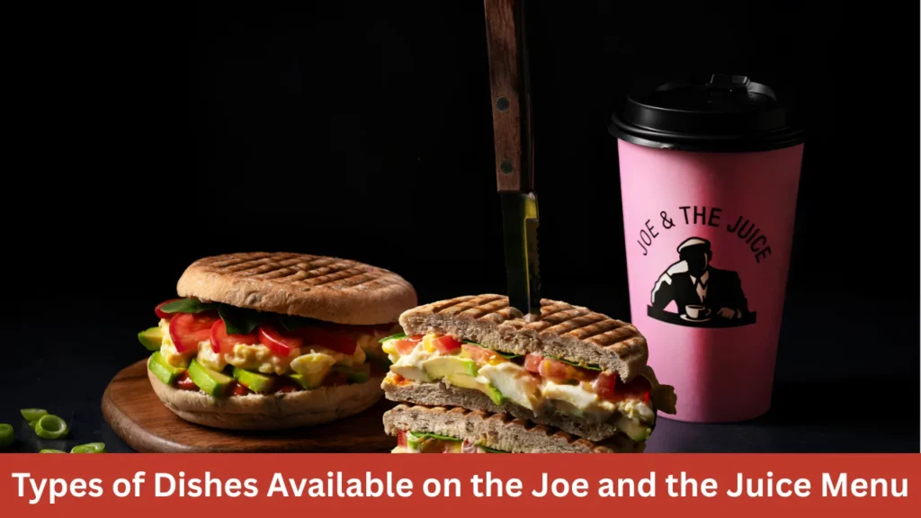 Types of Dishes Available on the Joe and the Juice Menu