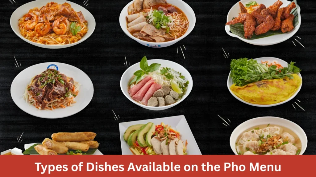 Types of Dishes Available on the Pho Menu