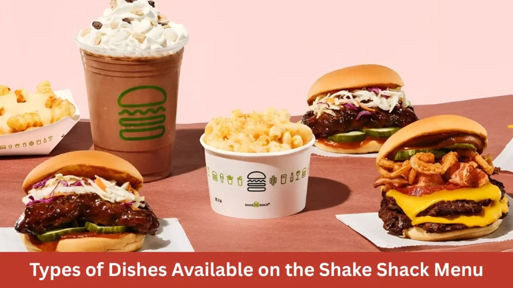 Types of Dishes Available on the Shake Shack Menu