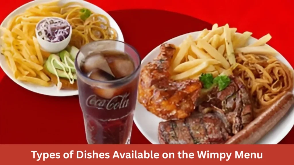 Types of Dishes Available on the Wimpy Menu